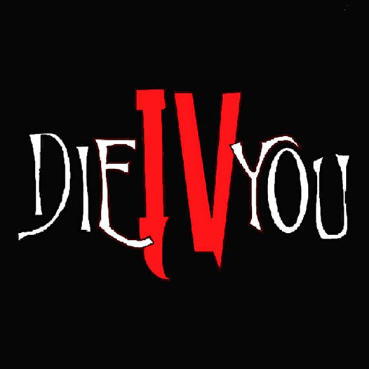 Die IV You