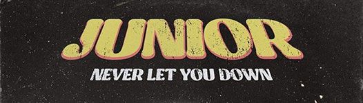 Single: “Never Let You Down” by Junior