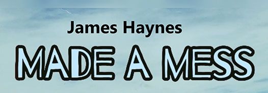 Single: James Haynes Releases New Single “Made A Mess”