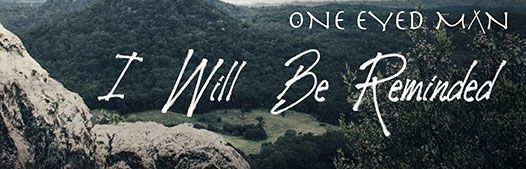 Single: “I Will Be Reminded” by One Eyed Man (aka Stuart Hutton)