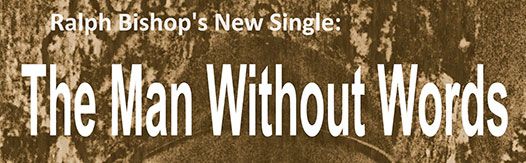 Single: “The Man Without Words” by Ralph Bishop
