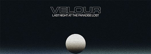 EP: “Last Night at The Paradise Lost” by Velour