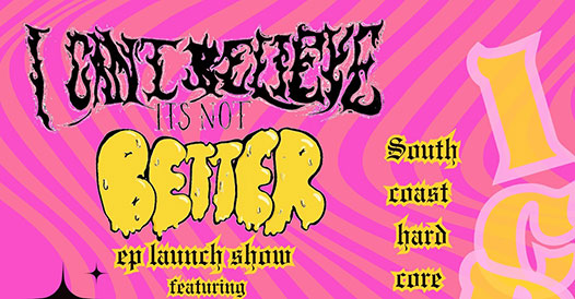 I Can’t Believe It’s Not Better/Confyde/Seacide/Chain Man