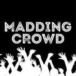 Madding Crowd